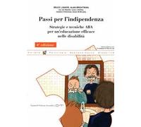 Passi per l'indipendenza. Strategie e tecniche ABA per un'educazione effiace nelle disabilità