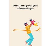 Passi Piccoli, Grandi Gesti: dal corpo al segno