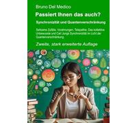 Passiert Ihnen das auch? Zweite, stark erweiterte Auflage: Synchronizität und Quantenverschränkung. Seltsame Zufälle, Vorahnungen, Telepathie. Das kollektive Unbewusste und Carl Jungs Synchronizität