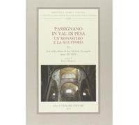 Passignano in Val di Pesa. Un monastero e la sua storia. Arte nella chiesa di Sa