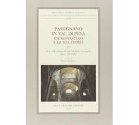 Passignano in Val di Pesa. Un monastero e la sua storia. Arte nella chiesa di Sa