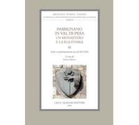 Passignano in Val di Pesa. Un monastero e la sua storia. Vol. 3: Crisi e trasfor