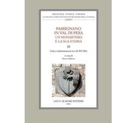 Passignano in Val di Pesa. Un monastero e la sua storia. Vol. 3: Crisi e trasformazioni (secoli XIV-XIX)