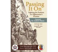 Passing It On: Fighting the Pashtun on Afghanistan's Frontier - General An...