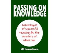 Passing on Knowledge: The Lost Technologies of Successful Teaching