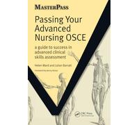 Passing Your Advanced Nursing OSCE: A Guide to Success in Advanced Clinical Skills Assessment