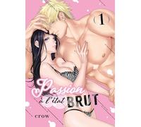 Passion à l'état brut - Tome 01: 1