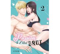 Passion à l'état brut - Tome 02: 2