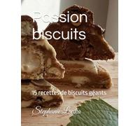 Passion biscuits: 15 recettes de biscuits géants