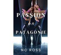 Passion en Patagonie