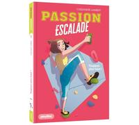Passion escalade - Toujours plus haut ! - Tome 1