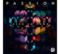 Passion - Even So Come