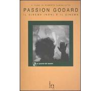 Passion Godard. Il cinema (non) è il cinema