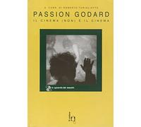 Passion Godard. Il cinema (non) è il cinema