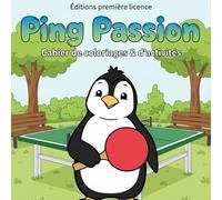 Passion Ping: Cahier de coloriages & d’activités
