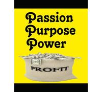 Passion Purpose Power Profits
