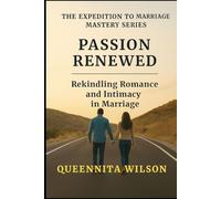 PASSION RENEWED:: Rekindling Romance and Intimacy in Marriage