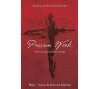 Passion Week: Palm Sunday to Easter Sunday