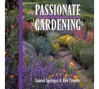Passionate Gardening: Good Advice for Challenging Climates