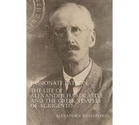 Passionate Patron: The Life of Alexander Hardcastle and the Greek Temples of Agrigento