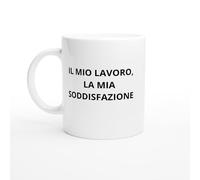 PassionCadeau Il mio lavoro la mia soddisfazione Mug ufficio divertente - Tazza regalo collega - Regalo originale