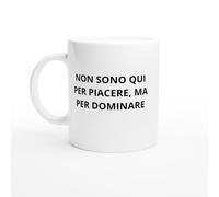 PassionCadeau Non sono qui per piacere ma per dominare Mug divertente per donne - Tazza femminista divertente - Regalo originale