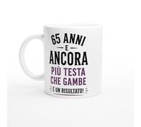 PassionCadeau Tazza 65 Anni E Ancora Più Testa Che Gambe È Un Risultato | idea regalo originale