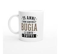 PassionCadeau Tazza 75 Anni Divertente E Non Sentirli Bugia Li Sento Tutti | idea regalo originale