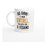 PassionCadeau Tazza 80 Anni Divertente E Non Sentirli Peccato Che Si Vedano | idea regalo originale