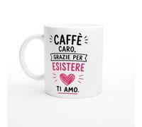 PassionCadeau Tazza Caffè Caro Grazie Per Esistere Ti Amo | idea regalo originale