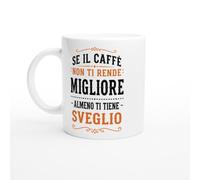 PassionCadeau Tazza Caffè Se Non Ti Rende Migliore Almeno Ti Tiene Sveglio | idea regalo originale