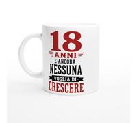 PassionCadeau Tazza Compleanno 18 Anni E Ancora Nessuna Voglia Di Crescere | idea regalo originale