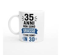 PassionCadeau Tazza Compleanno 35 Anni Non Sono Grasso È Che Sono In 3D | idea regalo originale
