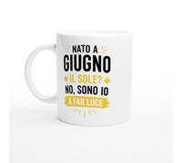 PassionCadeau Tazza Compleanno Nato A Giugno Il Sole No Sono Io A Far Luce | idea regalo originale
