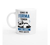 PassionCadeau Tazza Divertente Sono In Forma Tonda È Una Forma Anche Questa | idea regalo originale