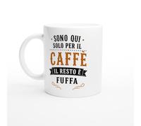 PassionCadeau Tazza Divertente Sono Qui Solo Per Il Caffè Il Resto È Fuffa | idea regalo originale