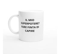 PassionCadeau Tazza Il mio superpotere? Fare finta di capire - Tazza studente - Mug scuola - Regalo ironico