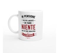 PassionCadeau Tazza Pensione Ho Più Libertà Di Fare Niente E La Uso Bene | idea regalo originale