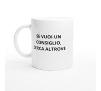 PassionCadeau Tazza Se vuoi un consiglio, cerca altrove - Tazza consigli rifiutati - Regalo pour toi-même