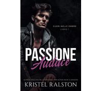 Passione audace (Cuori nelle ombre - Libro 1): Storia autoconclusiva.