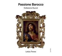 Passione barocco. Collezione Ducrot. Ediz. illustrata