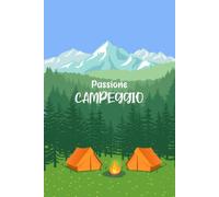 Passione Campeggio: Planner completo con checklist, destinazioni, diario di campeggio e pagine per note - 120 pagine | Formato 15,24 × 22,86 cm
