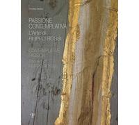 Passione Contemplativa. L'Arte di Filippo Rossi. Contemplative Passion. The Art