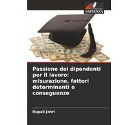 Passione dei dipendenti per il lavoro: misurazione, fattori determinanti e conseguenze
