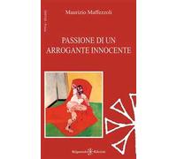 Passione di un arrogante innocente. Con Libro in brossura