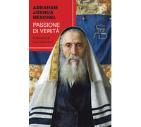 Passione di verità - Heschel Abraham Joshua