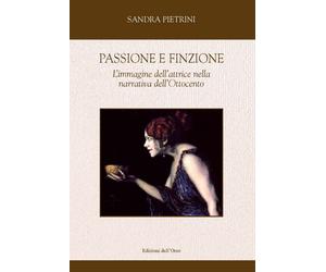 Passione e finzione. L'immagine dell'attrice nella narrativa dell'Ottocento