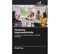 Passione imprenditoriale: Trasformare la vostra passione in un'attività sostenibile