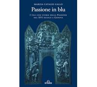 Passione in blu: I teli con storie della Passione del XVI secolo a Genova