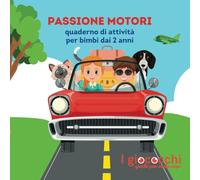 PASSIONE MOTORI: Quaderno Di Attività Dai 2 Anni: Macchine, Biciclette, Moto E N